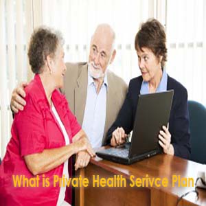 What is Private Health Service Plan